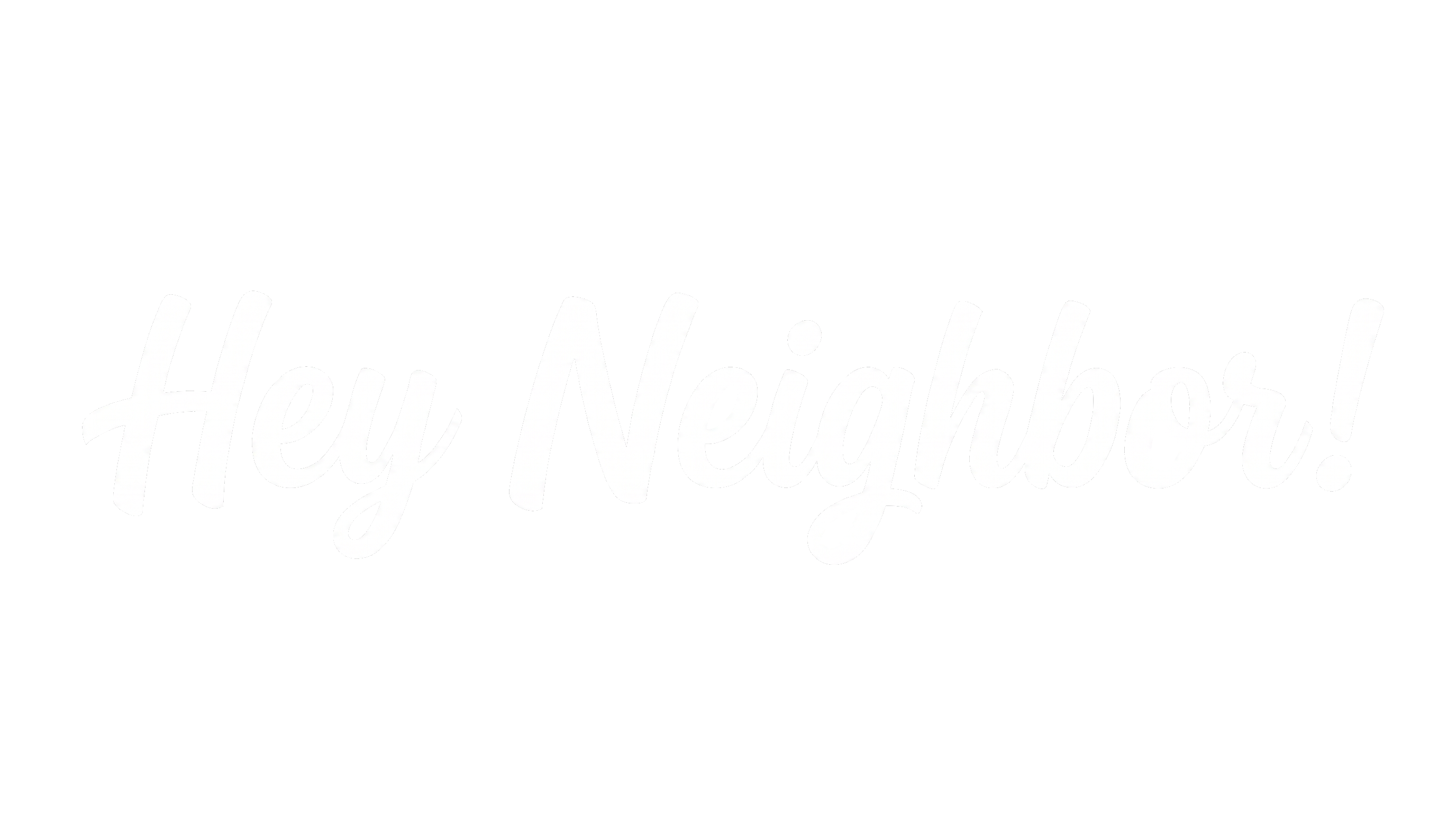 Hey Neighbor!